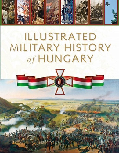 Illustrated Military History of Hungary antikvár