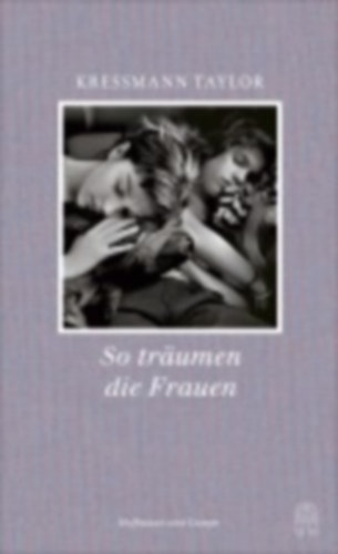 Kressmann Taylor, Kathrine: So träumen die Frauen idegen