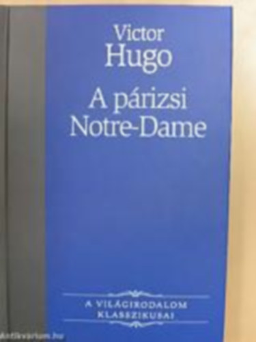 Hugo Victor: A párizsi Notre-Dame/A világirodalom Klasszikusai 16. antikvár