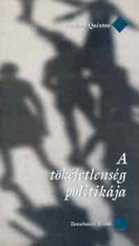 Anthony Quinton: A tökéletlenség politikája. Az angol konzervatív gondolkodás vallásos és szekuláris tradíciója Hookertől oakeshottig. T. S. Eliot-előadások 1976 októberében. antikvár