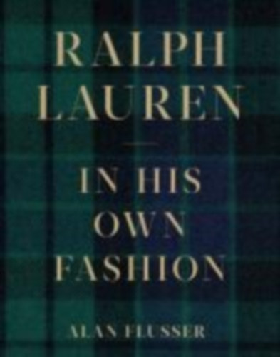 Flusser, Alan: Ralph Lauren: In His Own Fashion idegen