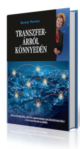 Berényi Mariann: Transzferárról könnyedén - Cégvezetőknek, cégtulajdonosoknak közérthetően a transzferárazásról könyv