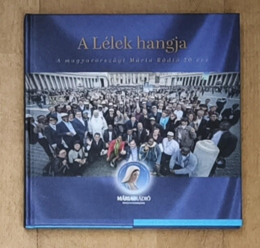 Prontvai Vera: A Lélek hangja - A magyarországi Mária Rádió 20 éve antikvár