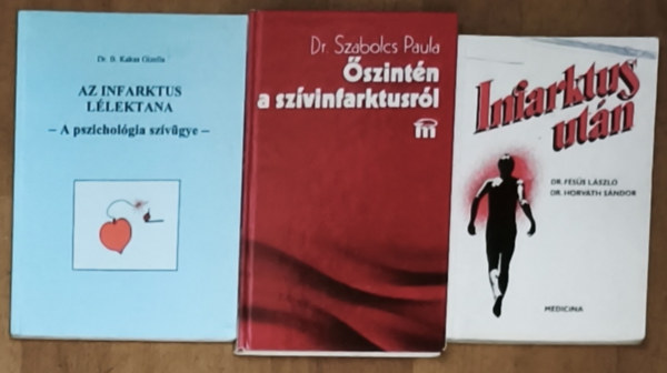 Dr. B. Kakas Gizella, Dr. Szabolcs Paula, Dr. Fésüs László, Dr. Horváth Sándor: 3db ifarktussal, annak kezelésével kapcsolatos könyv - Infakrtus után, Őszintén a szívinfarktusról, At infarktus lélektana-A pszichológia szívügye antikvár