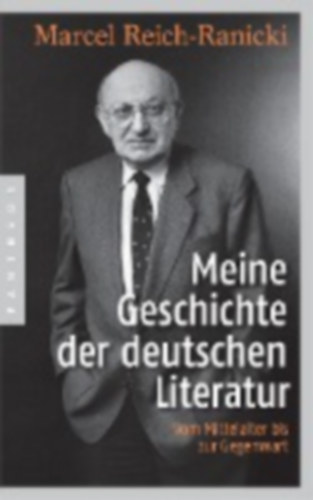 Reich-Ranicki, Marcel: Meine Geschichte der deutschen Literatur idegen