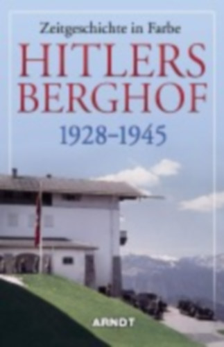 Hitlers Berghof 1928 - 1945 idegen