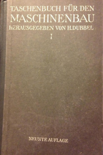 Prof. Heinrich Dubbel: Taschenbuch für den Maschinenbau Bd. I. antikvár