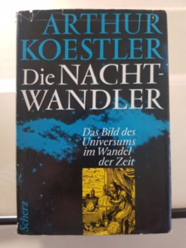 Arthur Koestler: Die Nachtwandler Das Bild des Universums im Wandel der Zeit antikvár