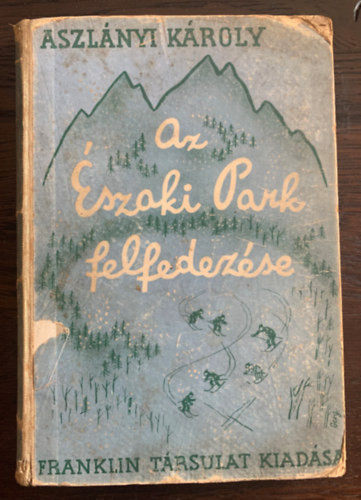 Aszlányi Károly: Az Északi Park felfedezése antikvár
