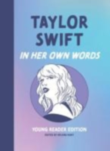 Taylor Swift: In Her Own Words: Young Reader Edition idegen