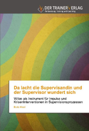 West, Bodo: Da lacht die Supervisandin und der Supervisor wundert sich idegen