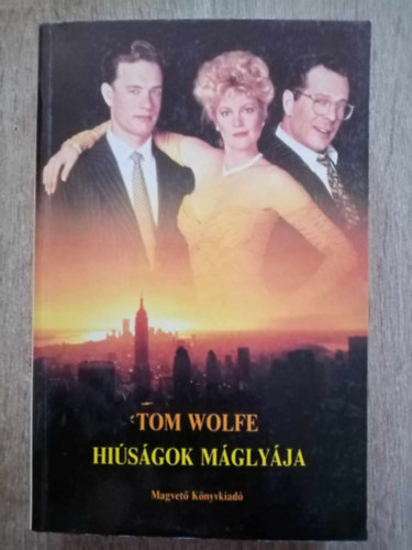 Tom Wolfe, Zentai Éva (szerk.), Fencsik Flóra (ford.): Hiúságok máglyája (The Bonfire of the Vanities) - Fencsik Flóra fordításában antikvár