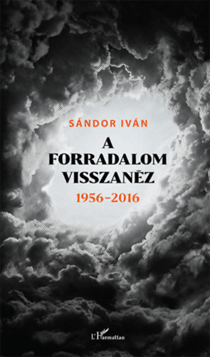 A forradalom visszanéz 1956 - 2016 akciós termékkép 1