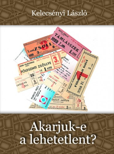 Kelecsényi László: Akarjuk-e a lehetetlent? e-Könyv