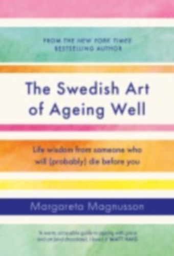 Magnusson, Margareta: The Swedish Art of Ageing Well idegen