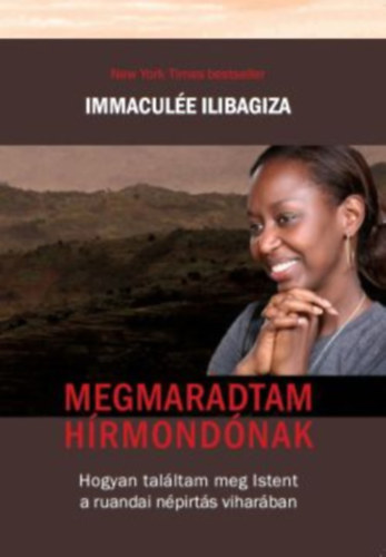 Ilibagiza, Immaculée: Megmaradtam hírmondónak antikvár