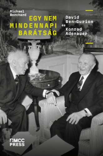Michael Borchard: Egy nem mindennapi barátság - David Ben-Gurion és Konrad Adenauer e-Könyv