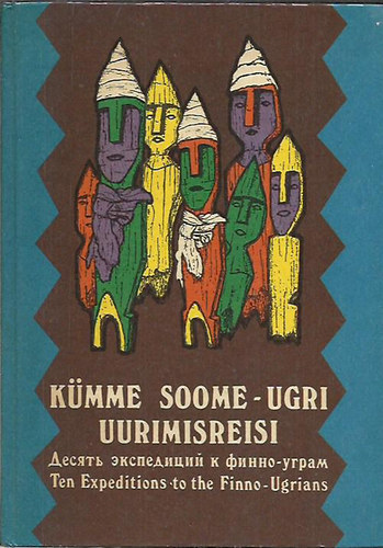 Tallinna Kunstiülikooli: Tallinn Art University's ten expeditions to the Finno- Ugrians antikvár