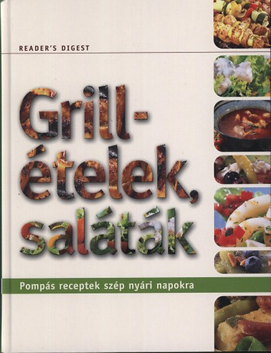 Reader's Digest: Grillételek, saláták. Pompás receptek szép nyári napokra antikvár