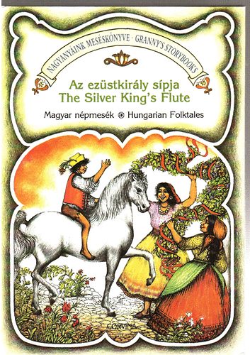 Corvina Kiadó: Az ezüstkirály sípja-The silver king's flute antikvár