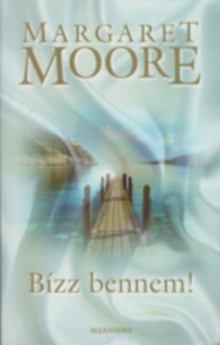 Margaret Moore: 4 db Margaret Moore romantikus regény: Bizz bennem! - A múlt árnyai - Édes gyötrelem - Börtönbe zárt szerelem antikvár