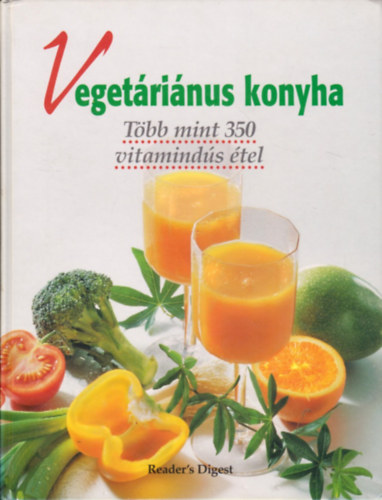 Szilárd Gabriella (szerk): Vegetáriánus konyha-Több mint 350 vitamindús étel (Reader's Digest) antikvár