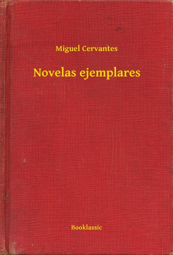 Miguel de Cervantes: Novelas ejemplares e-Könyv