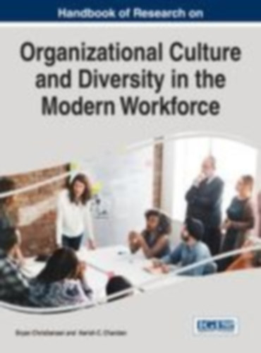 Handbook of Research on Organizational Culture and Diversity in the Modern Workforce idegen