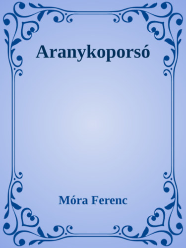Aranykoporsó – Móra Ferenc