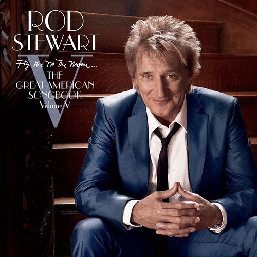 Rod Stewart: Fly Me To The Moon...The Great American Songbook: Volume V CD