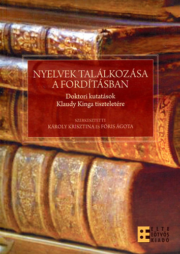 Károlyi Krisztina-Fóris Ágota: Nyelvek találkozása a fordításban (doktori kutatások Klaudy Kinga tiszteletére) antikvár