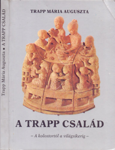 Trapp Mária Auguszta: A Trapp család (A kolostortól a világsikerig) antikvár