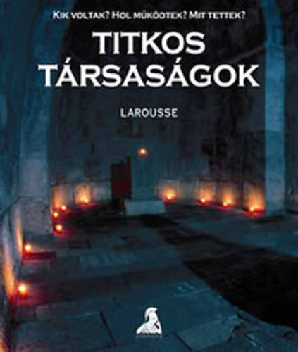 Jean-Francois Signier; Renaud Thomazo: Titkos társaságok (Kik voltak? Hol működtek? Mit tettek?) antikvár