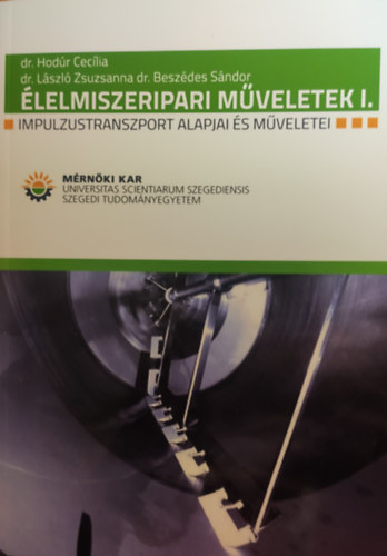 Dr. Hodúr Cecília, Dr. László Zsuzsanna, Dr. Beszédes Sándor: Élelmiszeripari műveletek I. - Impulzustranszport alapjai és műveletei antikvár