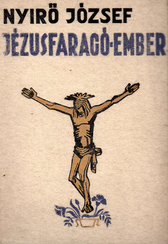 Nyirő József: Jézusfaragó ember antikvár