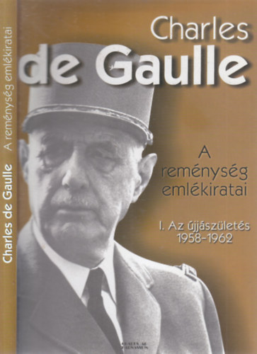 Charles de Gaulle: A reménység emlékiratai I.- Az újjászületés 1958-1962. antikvár