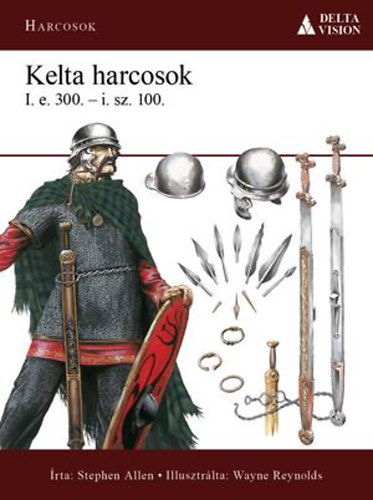 Stephen Allen: Kelta harcosok - I. e. 300. - i. sz. 100. antikvár