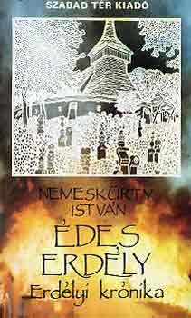 Nemeskürty István: Édes Erdély -Erdélyi krónika antikvár