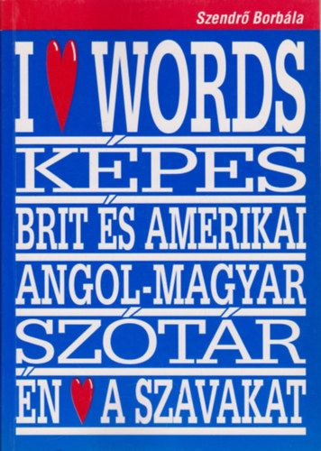 Szendrő Borbála: I love words (Képes brit és amerikai angol-magyar szótár) antikvár