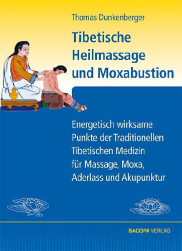 Dunkenberger, Thomas: Tibetische Heilmassage und Moxabustion. idegen