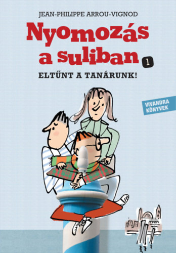 Jean-Philippe Arrou-Vignod: Eltűnt a tanárunk! könyv