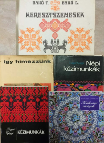 Lengyel Györgyi: Kézimunka (Hímzés) könyvcsomag 5db Így hímezzünk + Népi kézimunknák + Kézimunkán + keresztszemesek + Kalocsai virágok antikvár