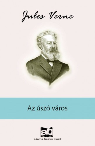 Az úszó város – Verne Gyula