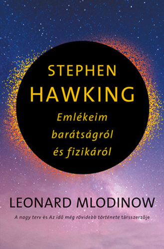 Leonard Mlodinow: Stephen Hawking - Emlékeim barátságról és fizikáról e-Könyv