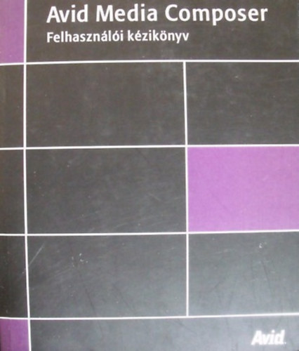 Avid Media Composer - Felhasználói kézikönyv antikvár