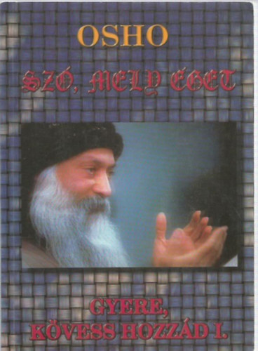 Osho: Szó, mely éget (Gyere, kövess hozzád I.) antikvár