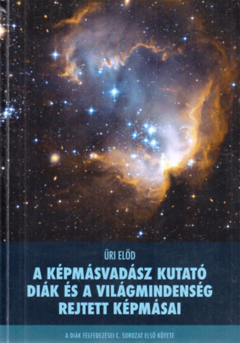 Űri Előd: A képmásvadász kutató diák és a világmindenség rejtett képmásai antikvár
