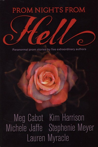 Meg Cabot, Stephanie Meyer, Kim Harrison...: Prom Nights from Hell idegen