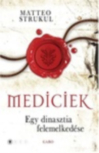 Matteo Strukul: Egy dinasztia felemelkedése (Mediciek 1.) antikvár