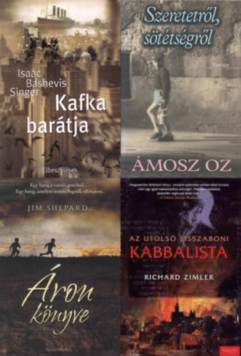 Isaac Bashevis Singer, Ámosz Oz, Jim Shepard: 4 db regény a zsidóság életéről: Kafka barátja + Szeretetről, sötétségről + Áron könyve + Az utolsó lisszaboni kabbalista antikvár